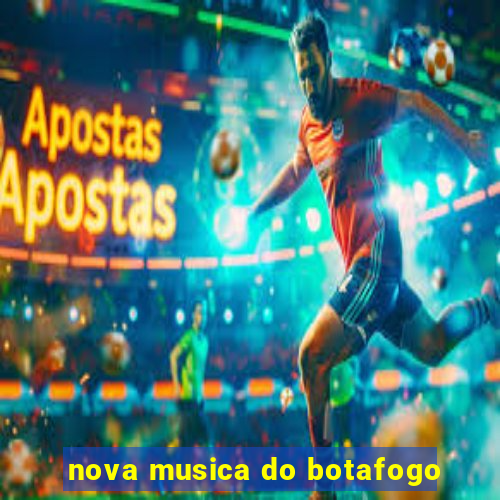 nova musica do botafogo